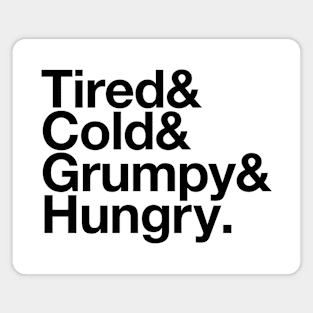 Tired & Cold & Grumpy & Hungry List Magnet